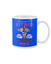 Load image into Gallery viewer, I'm Not Retrired I'm A Professional Mim Custom Gift For Nurse Mug
