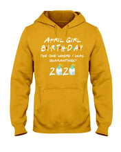 Load image into Gallery viewer, April Birthday Girl The One Where I Was Quarantined 2020 Hoodie

