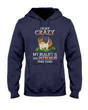 Load image into Gallery viewer, I'm Not Crazy My Reality Is Just Different Than Yours Custom Hoodie
