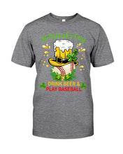 Load image into Gallery viewer, Baseball Drink Beer Day St Patrick's Day Gift For Baseball Lovers Guys Tee
