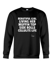 Load image into Gallery viewer, Beautiful Girl Living Her Muffin Top Side Rolls Cellutite Life Sweatshirt
