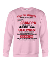 Load image into Gallery viewer, I Get My Attitude From My Freakin' Awesome Grandpa Who Was Born In October Sweatshirt
