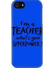 Load image into Gallery viewer, I'm A Teacher What Is You Superpower Gift For Teacher Phone case
