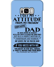 Load image into Gallery viewer, I Ge My Attitude From My August Dad Birthday Meaningful Gift Phone case
