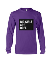 Load image into Gallery viewer, Big Girls Are Dope Unique Custom Design Unisex Long Sleeve
