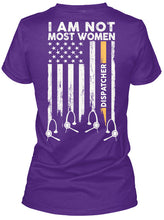 Load image into Gallery viewer, I Am Not Most Women Custom Design Gift For Dispatcher Ladies Tee
