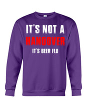 Load image into Gallery viewer, It's Not A Hangover It's Beer Flu Gift For Men Sweatshirt
