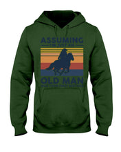 Load image into Gallery viewer, Assuming I'm Just An Old Man Was Your First Mistake Gift For Horse Lovers Hoodie
