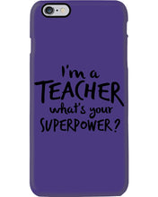 Load image into Gallery viewer, I'm A Teacher What Is You Superpower Gift For Teacher Phone case
