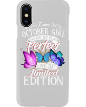 Load image into Gallery viewer, I'm October Girl I May Not Be Perfect But I'm Limited Edition Phone case
