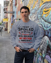 Load image into Gallery viewer, I'm Just Loved Protected And Well Taken Care Of My Mother Gift For Daughter Sweatshirt
