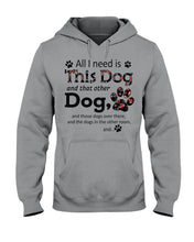 Load image into Gallery viewer, All I Need Is This Dog And That Other Dog Custom Gift For Dog Lovers Hoodie

