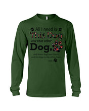 Load image into Gallery viewer, All I Need Is This Dog And That Other Dog Custom Gift For Dog Lovers Unisex Long Sleeve
