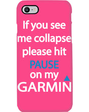 Load image into Gallery viewer, If You See Me Collapse Please Hit Pause On My Garmin Phone case
