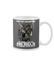 Load image into Gallery viewer, I'm Coming For You And Hell Is Coming With Me Mug

