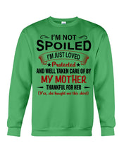 Load image into Gallery viewer, I'm Just Loved Protected And Well Taken Care Of My Mother Gift For Daughter Sweatshirt
