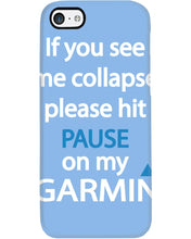 Load image into Gallery viewer, If You See Me Collapse Please Hit Pause On My Garmin Phone case
