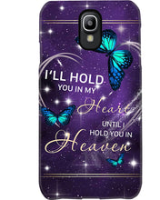 Load image into Gallery viewer, Gift For Women Butterfly I'll Hold You In My Heart Phone case

