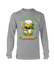 Load image into Gallery viewer, Baseball Drink Beer Day St Patrick's Day Gift For Baseball Lovers Unisex Long Sleeve
