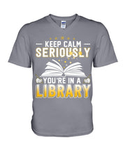 Load image into Gallery viewer, Keep Calm Seriously You're In A Library Trending Gift For Librarian Guys V-Neck
