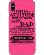 Load image into Gallery viewer, I Ge My Attitude From My August Dad Birthday Meaningful Gift Phone case
