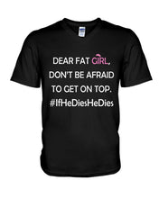 Load image into Gallery viewer, Dear Fat Don't Be Afraid To Get On Top Special Custom Design Guys V-Neck
