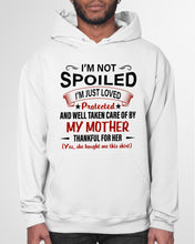 Load image into Gallery viewer, I'm Just Loved Protected And Well Taken Care Of My Mother Gift For Daughter Hoodie
