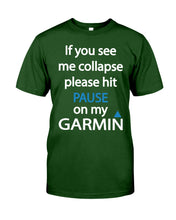 Load image into Gallery viewer, If You See Me Collapse Please Hit Pause On My Garmin Guys Tee
