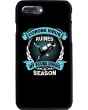 Load image into Gallery viewer, Disease Virus Ruined My Scuba Diving Season For Sport Lovers Phone case
