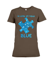 Load image into Gallery viewer, In April We Wear Blue Autism Awareness Special Custom Design Ladies Tee
