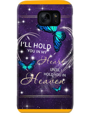 Load image into Gallery viewer, Gift For Women Butterfly I'll Hold You In My Heart Phone case

