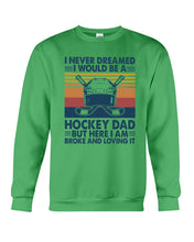 Load image into Gallery viewer, I Never Dreamed I Would Be A Hockey Dad Special Custom Design Sweatshirt
