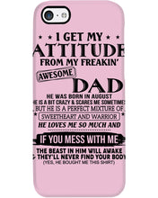 Load image into Gallery viewer, I Ge My Attitude From My August Dad Birthday Meaningful Gift Phone case
