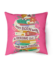 Load image into Gallery viewer, I Was Born With A Reading List I'll Never Finish Trending Pillow Cover
