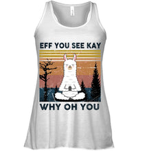 Load image into Gallery viewer, Eff You See Kay Why Oh You Llama Special Custom Design Ladies Flowy Tank
