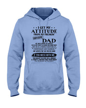Load image into Gallery viewer, I Ge My Attitude From My August Dad Birthday Meaningful Gift Hoodie
