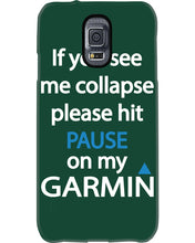 Load image into Gallery viewer, If You See Me Collapse Please Hit Pause On My Garmin Phone case
