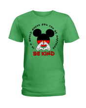 Load image into Gallery viewer, In A World Where You Can Be Anything Be Kind Gift For Mickey Lovers Ladies Tee
