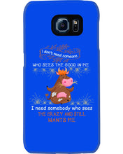 Load image into Gallery viewer, Cow I Need Somebody Who Sees The Crazy And Still Wants Me Phone case
