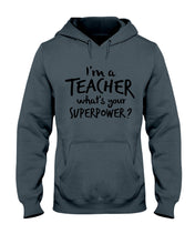 Load image into Gallery viewer, I'm A Teacher What Is You Superpower Gift For Teacher Hoodie
