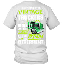 Load image into Gallery viewer, Don't Mess With Vintage Truckers The Older We Get The Less Guys Tee
