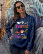 Load image into Gallery viewer, Dedicated Teacher Even From A Distance Special Custom Design Sweatshirt
