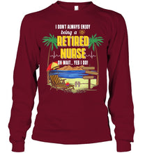 Load image into Gallery viewer, I Don't Always Enjoy Being A Retired Nurse Gift For Women Unisex Long Sleeve
