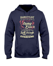 Load image into Gallery viewer, Hairstylist Just Another Word To Describe A Person Strong Enough To Tolerate Everything And Soft Enough Hoodie
