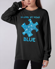 Load image into Gallery viewer, In April We Wear Blue Autism Awareness Special Custom Design Unisex Long Sleeve
