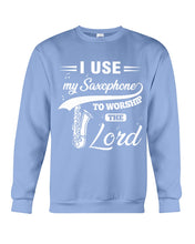 Load image into Gallery viewer, I Use My Saxophone To Worship The Lord Custom Design Sweatshirt
