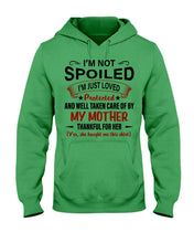 Load image into Gallery viewer, I'm Just Loved Protected And Well Taken Care Of My Mother Gift For Daughter Hoodie
