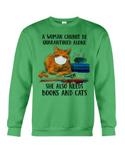 Load image into Gallery viewer, Cute Phone Case Gift For Books And Cats Lovers A Woman Cannot Be Quarantined Alone Sweatshirt
