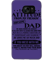Load image into Gallery viewer, I Ge My Attitude From My August Dad Birthday Meaningful Gift Phone case
