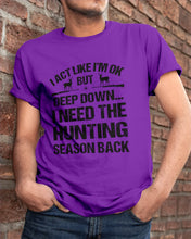 Load image into Gallery viewer, I Need The Hunting Season Back Special Custom Design Guys Tee
